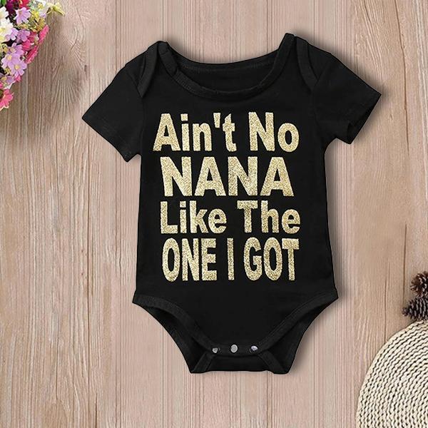 Ain't NANA Like The ONE I GOT Lovely Letters Printed Baby Romper